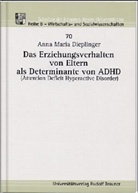 Anna-Maria Dieplinger - Das Erziehungsverhalten von Eltern als Determinante von ADHD