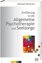 Michael Dieterich, Michael Dietrich - Einführung in die Allgemeine Psychotherapie und Seelsorge