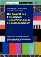 Andreas Dietl, Mike Friedrichsen, Stefan Jenzowsky, Jenzowsky Stefan - Die Zukunft des Fernsehens: Telekommunikation als Massenmedium