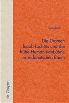 Cora Dietl - Die Dramen Jacob Lochers und die frühe Humanistenbühne im süddeutschen Raum