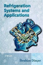 Ibrahim Dincer, Ibrahim Dinçer - Refrigeration Systems and Applications