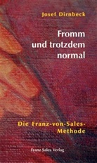Josef Dirnbeck - Fromm und trotzdem normal