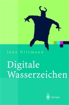 Jana Dittmann - Digitale Wasserzeichen, m. CD-ROM