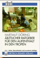 Hartmut Döring - Ärztlicher Ratgeber für den Aufenthalt in den Tropen