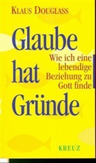 Klaus Douglass - Glaube hat Gründe
