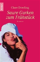 Clare Dowling - Saure Gurken zum Frühstück