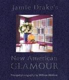 Jamie Drake, William Waldron - Jamie drake s new american glamour