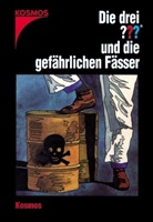 Die drei Fragezeichen - 47: Die drei Fragezeichen und die gefährlichen Fässer