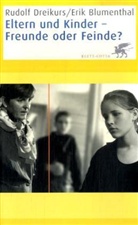 Erik Blumenthal, Rudolf Dreikurs - Eltern und Kinder, Freunde oder Feinde