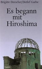 Brigitte Drescher, Detlef Garbe - Es begann mit Hiroshima