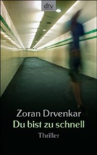 Zoran Drvenkar - Du bist zu schnell