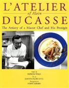 Benedict Beauge, Alain Ducasse, Jean-François Revel - L' Atelier of Alain Ducasse