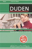 Duden Abiturhilfen: Kunstgeschichte, 11. bis 13. Klasse. Tl.1