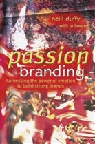Neill Duff, Neil Duffy, Neill Duffy, Neill Hooper Duffy, Jo Hooper, Neill Duffy - Passion Branding