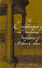 Louis Dupre, Louis K. Dupre, Dupre Louis - Enlightenment and the Intellectual Foundations of Modern Culture