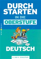 Durchstarten in die Oberstufe - Deutsch: Erklärung und Training für die 8. und 9. Schulstufe Hauptschule, AHS, BHS