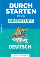 Durchstarten in die Oberstufe - Deutsch: Übungsbuch für die 8. und 9. Schulstufe Hauptschule, AHS, BHS