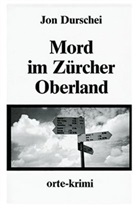 Jon Durschei - Mord im Zürcher Oberland