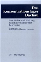 Wolfgang Benz, Angelika Königseder - Das Konzentrationslager Dachau