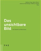 Matthias Krieg, Matthias Krieg, Martin Rüsch, J Stückelberger, Johannes Stückelberger, Matthias Zeindler - Das unsichtbare Bild
