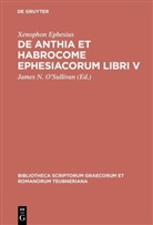 Xenophon Ephesius, Xenophon Ephesius, Xenophon Ephesius, James N. O'Sullivan - De Anthia et Habrocome Ephesiacorum libri V