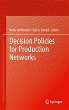 Diete Armbruster, Dieter Armbruster, G Kempf, G Kempf, Karl G. Kempf - Decision Policies for Production Networks