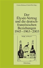 Defranc, Corin Defrance, Corine Defrance, Pfei, PFEIL, Pfeil... - Der Elysee-Vertrag und die deutsch-französischen Beziehungen 1945-1963-2003