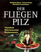 Wolfgang Bauer, Alexandra Rosenbohm, Wolfgang Bauer, Edzard Klapp, Alexandra Rosenbohm - Der Fliegenpilz