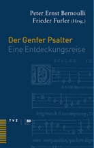 Peter Ernst Bernoulli, Peter E Bernoulli, Peter E. Bernoulli, Peter Ernst Bernoulli, Frieder Furler - Der Genfer Psalter