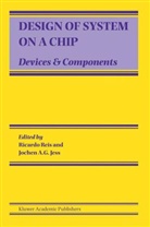 Jochen A. G. Jess, Ricardo A. Reis, A G Jess, A G Jess, Jochen A. G. Jess, Jochen A.G. Jess... - Design of System on a Chip