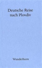Michael Buselmeier, Uwe Kolbe, Jan Koneffke, Ute Ch Krupp, Johann Lippet, Brigitte Oleschinski... - Deutsche Reise nach Plovdiv
