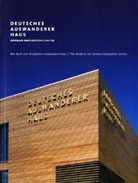 Deutsches Auswandererhaus. German Emigration Center