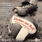 Ulrike Draesner, Peter Esterhazy, Robert Gernhardt, Günter Grass, Ulla Hahn, Urs Widmer - Dichter am Ball, 1 Audio-CD (Hörbuch)