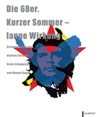 Manuel Gogos, Beate Schappach, Andreas Schwab - Die 68er. Kurzer Sommer - lange Wirkung