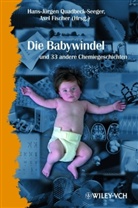 Axel Fischer, Hans-Jürgen Quadbeck-Seeger - Die Babywindel und 33 andere Chemiegeschichten