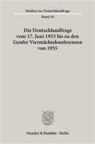 Dieter Blumenwitz - Die Deutschlandfrage vom 17. Juni 1953 bis zu den Genfer Viermächtekonferenzen von 1955.