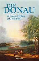 Bertram Kircher - Die Donau in Sagen, Mythen und Märchen