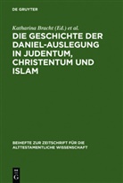Katharin Bracht, Katharina Bracht, David S. Du Toit, S du Toit, S du Toit - Die Geschichte der Daniel-Auslegung in Judentum, Christentum und Islam