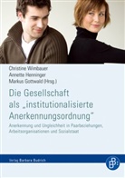 Kai Dröge, Stephan Lessenich, Kai O Maiwald, Gottwal, Markus Gottwald, Annett Henninger... - Die Gesellschaft als 'institutionalisierte Anerkennungsordnung'