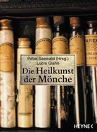 Lucia Glahn, Peter Seewald - Die Heilkunst der Mönche