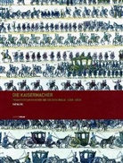 Evelyn Brockhoff, Jan Gerchow, Raphael Gross - Die Kaisermacher, Katalog