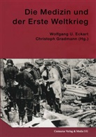 Wolfgang U. Eckart, Gradmann, Gradmann, Christoph Gradmann, Wolfgan U Eckart, Wolfgang U Eckart - Die Medizin und der Erste Weltkrieg