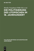 Monik Neugebauer-Wölk, Monika Neugebauer-Wölk, Saage, Richard Saage - Die Politisierung des Utopischen im 18. Jahrhundert