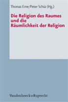 Thoma Erne, Thomas Erne, Schüz, Schüz, Peter Schüz - Die Religion des Raumes und die Räumlichkeit der Religion