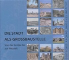 Deutsche Archäologisches Institut, Deutsches Archäologisches Institut - Die Stadt als Grossbaustelle
