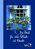Die Zeit für das Glück ist heute
