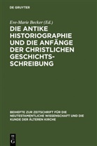 Eve-Mari Becker, Eve-Marie Becker - Die antike Historiographie und die Anfänge der christlichen Geschichtsschreibung