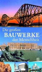 Henry J. Cowan, Trevor Howells - Die großen Bauwerke der Menschheit