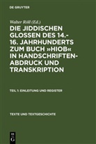 Walte Röll, Walter Röll - Die jiddischen Glossen des 14.-16. Jahrhunderts zum Buch »Hiob« in Handschriftenabdruck und Transkription, 2 Teile