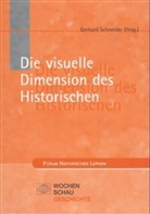 Gerhard Schneider - Die visuelle Dimension des Historischen